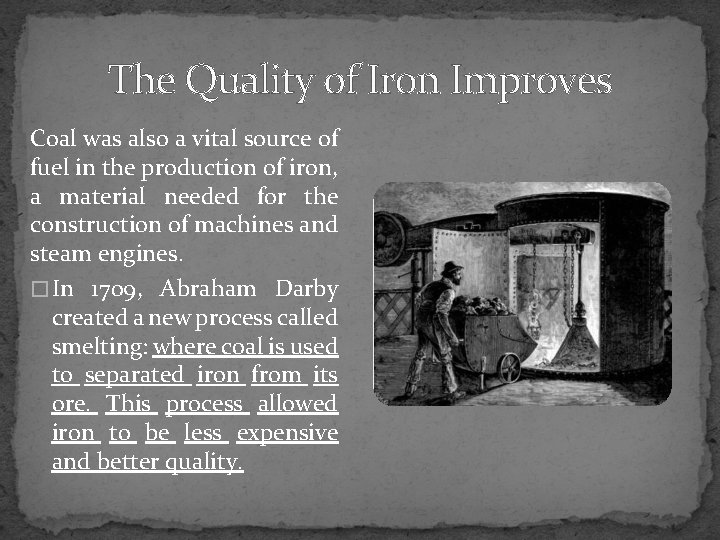 The Quality of Iron Improves Coal was also a vital source of fuel in