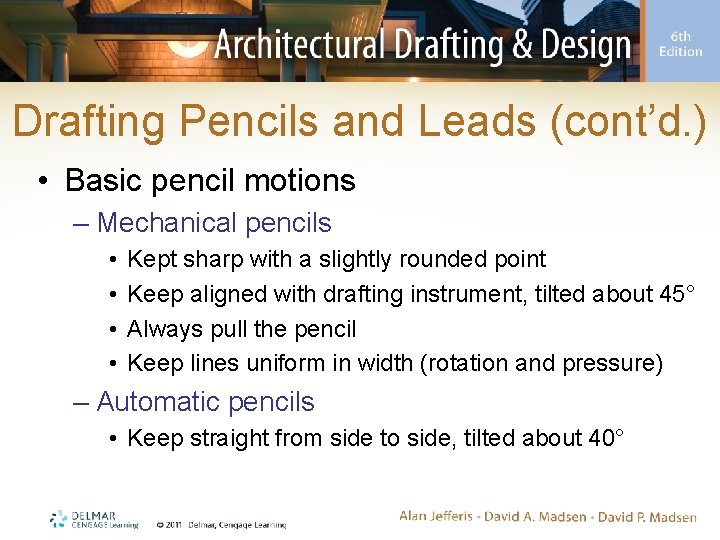 Drafting Pencils and Leads (cont’d. ) • Basic pencil motions – Mechanical pencils •