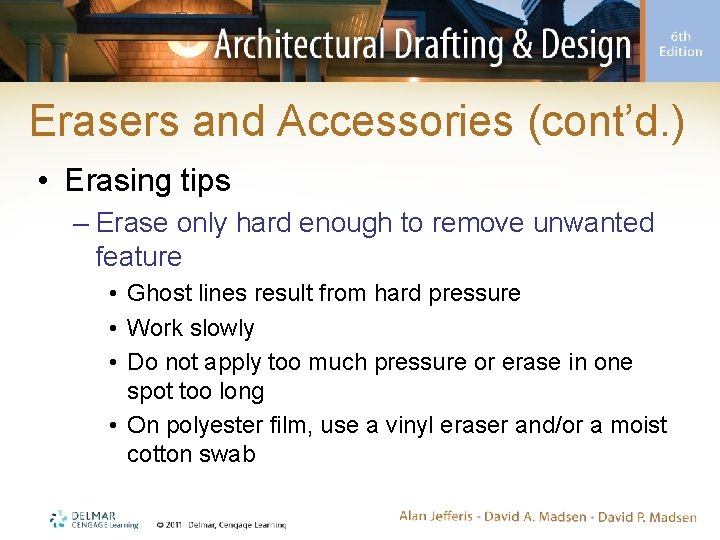 Erasers and Accessories (cont’d. ) • Erasing tips – Erase only hard enough to