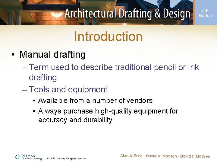 Introduction • Manual drafting – Term used to describe traditional pencil or ink drafting
