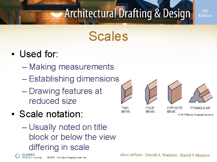 Scales • Used for: – Making measurements – Establishing dimensions – Drawing features at