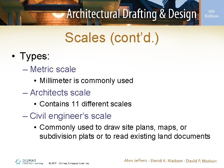 Scales (cont’d. ) • Types: – Metric scale • Millimeter is commonly used –