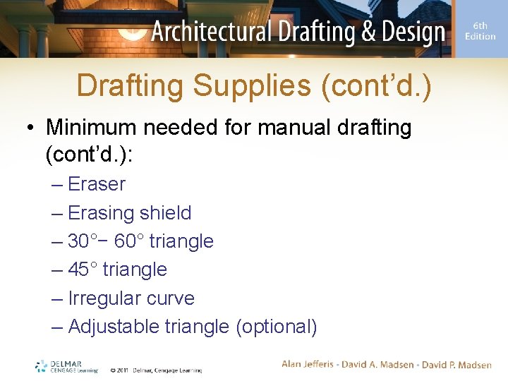 Drafting Supplies (cont’d. ) • Minimum needed for manual drafting (cont’d. ): – Eraser