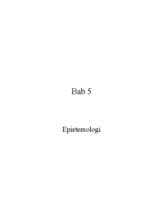 Bab 5 Epistemologi 