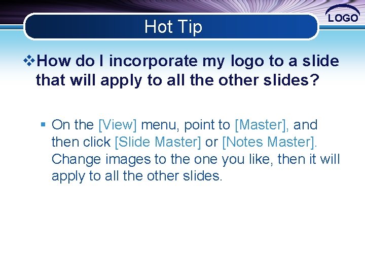 Hot Tip LOGO v. How do I incorporate my logo to a slide that