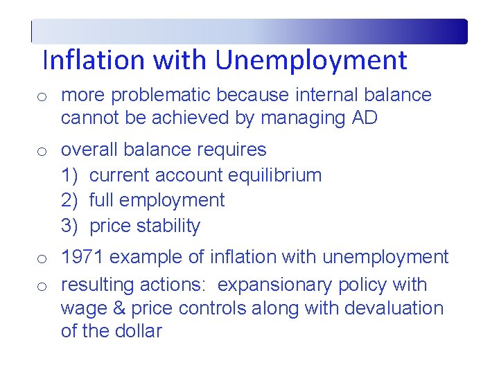 Inflation with Unemployment o more problematic because internal balance cannot be achieved by managing