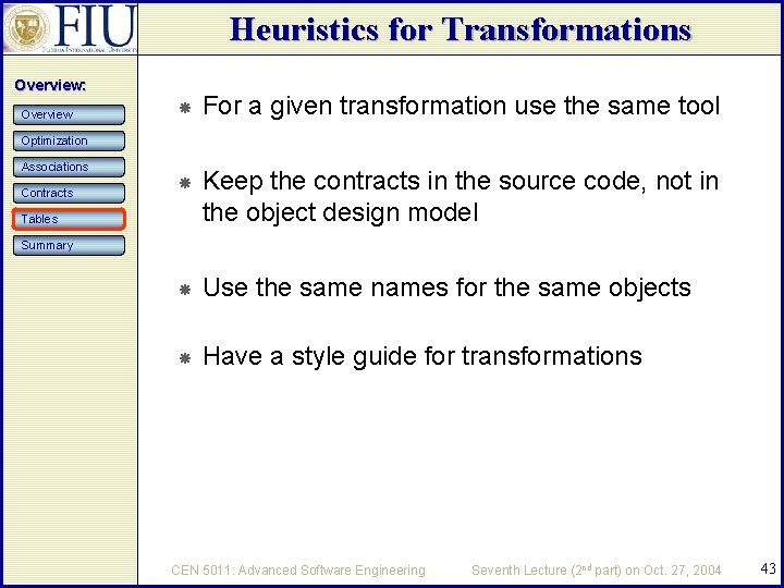 Heuristics for Transformations Overview: Overview For a given transformation use the same tool Keep
