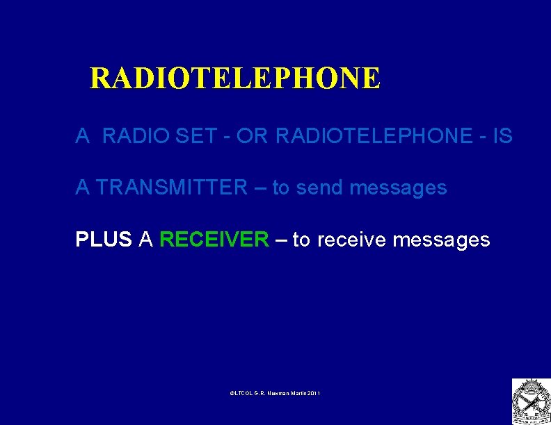 RADIOTELEPHONE A RADIO SET - OR RADIOTELEPHONE - IS A TRANSMITTER – to send