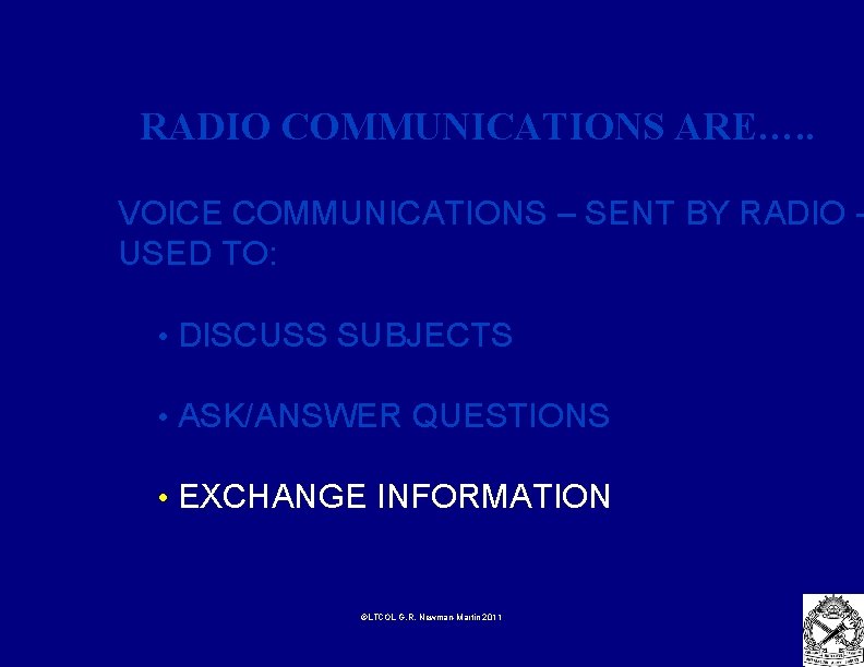 RADIO COMMUNICATIONS ARE…. . VOICE COMMUNICATIONS – SENT BY RADIO USED TO: • DISCUSS