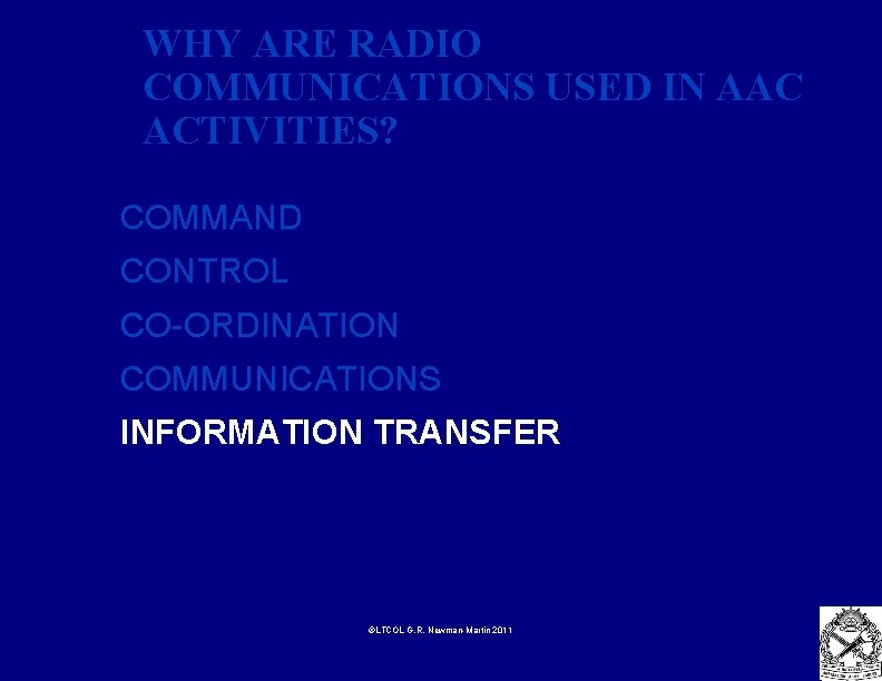 WHY ARE RADIO COMMUNICATIONS USED IN AAC ACTIVITIES? COMMAND CONTROL CO-ORDINATION COMMUNICATIONS INFORMATION TRANSFER