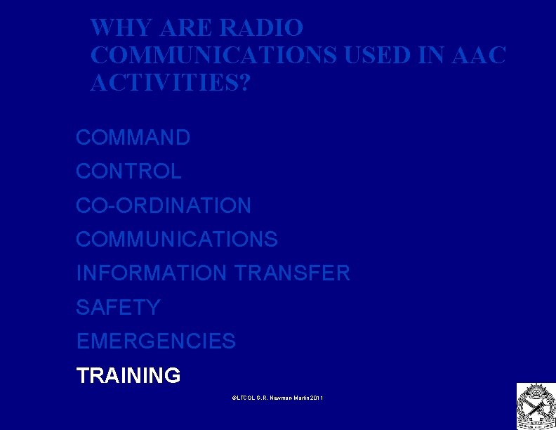 WHY ARE RADIO COMMUNICATIONS USED IN AAC ACTIVITIES? COMMAND CONTROL CO-ORDINATION COMMUNICATIONS INFORMATION TRANSFER