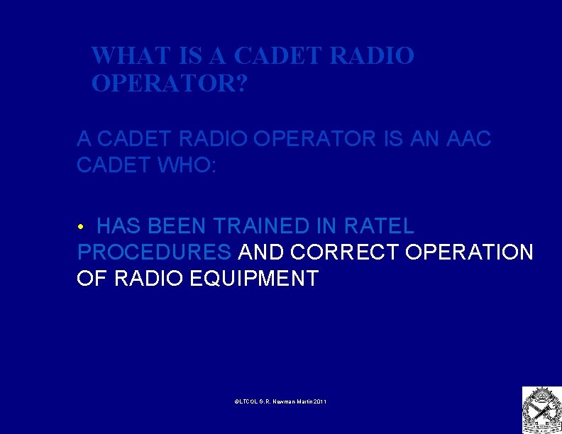 WHAT IS A CADET RADIO OPERATOR? A CADET RADIO OPERATOR IS AN AAC CADET