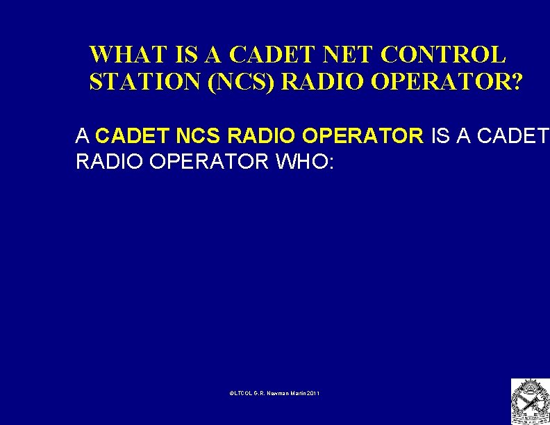 WHAT IS A CADET NET CONTROL STATION (NCS) RADIO OPERATOR? A CADET NCS RADIO