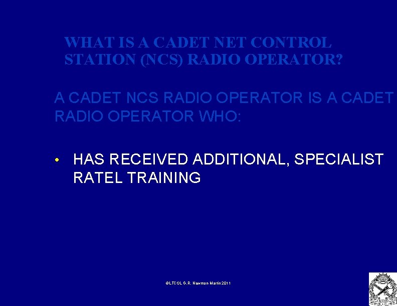 WHAT IS A CADET NET CONTROL STATION (NCS) RADIO OPERATOR? A CADET NCS RADIO