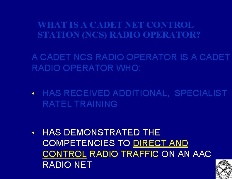 WHAT IS A CADET NET CONTROL STATION (NCS) RADIO OPERATOR? A CADET NCS RADIO