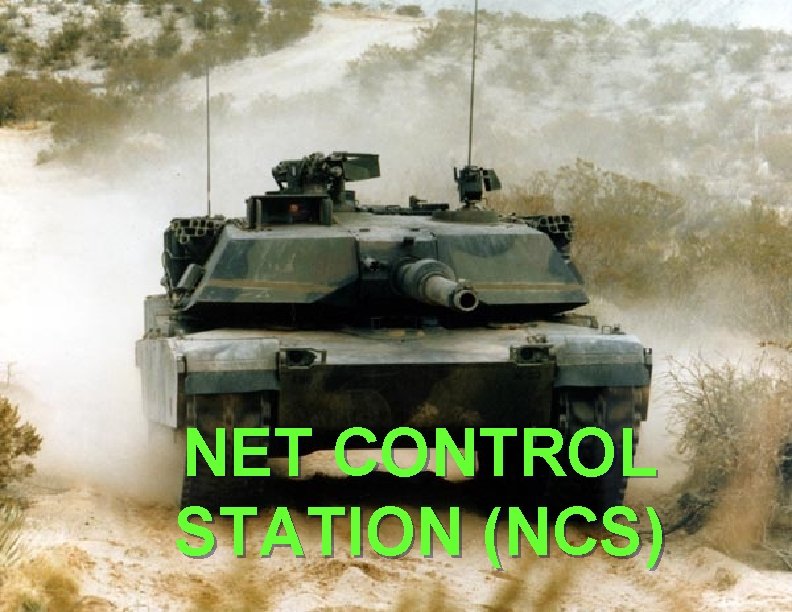 NET CONTROL STATION (NCS) ©LTCOL G. R. Newman-Martin 2011 