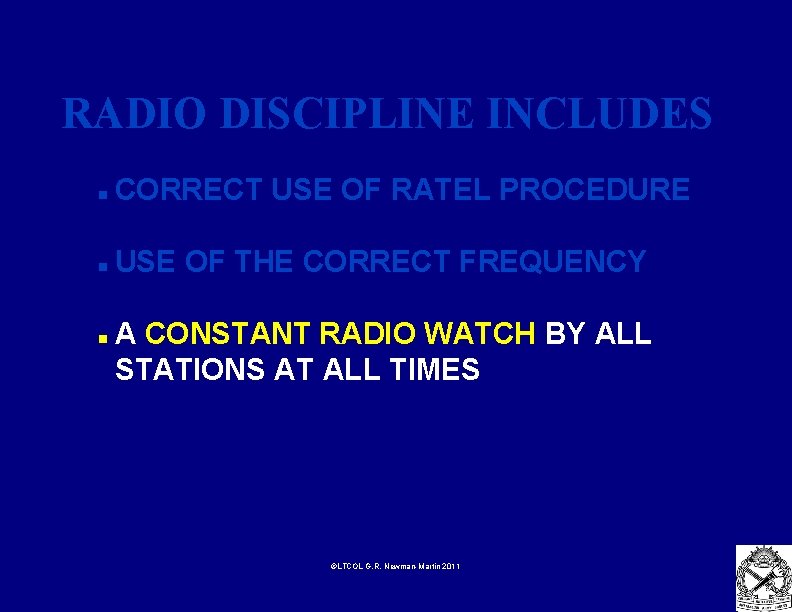 RADIO DISCIPLINE INCLUDES n CORRECT USE OF RATEL PROCEDURE n USE OF THE CORRECT