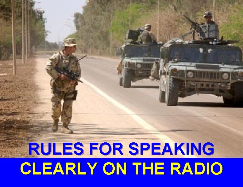 RULES FOR SPEAKING CLEARLY ON THE RADIO 