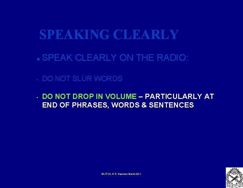 SPEAKING CLEARLY n SPEAK CLEARLY ON THE RADIO: • DO NOT SLUR WORDS •