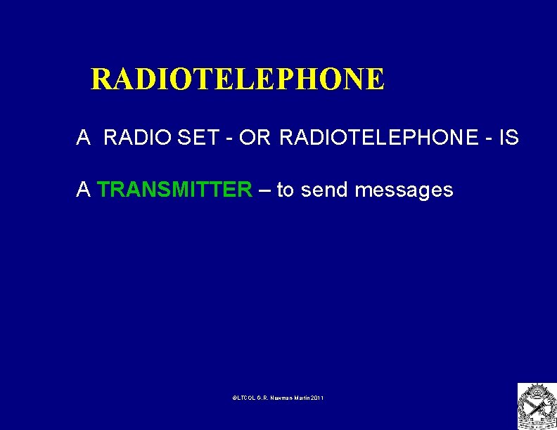 RADIOTELEPHONE A RADIO SET - OR RADIOTELEPHONE - IS A TRANSMITTER – to send