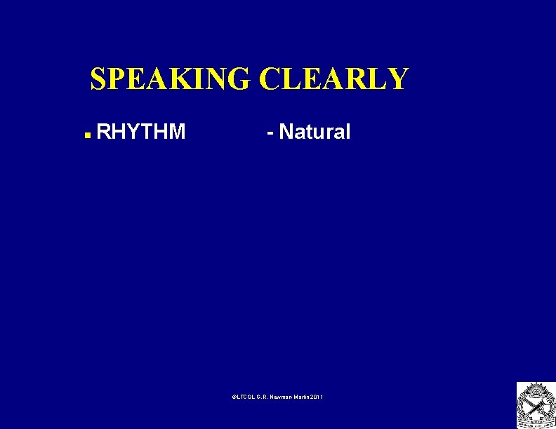 SPEAKING CLEARLY n RHYTHM - Natural ©LTCOL G. R. Newman-Martin 2011 