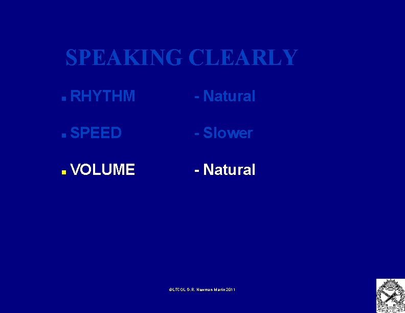 SPEAKING CLEARLY n RHYTHM - Natural n SPEED - Slower n VOLUME - Natural