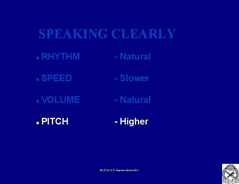 SPEAKING CLEARLY n RHYTHM - Natural n SPEED - Slower n VOLUME - Natural