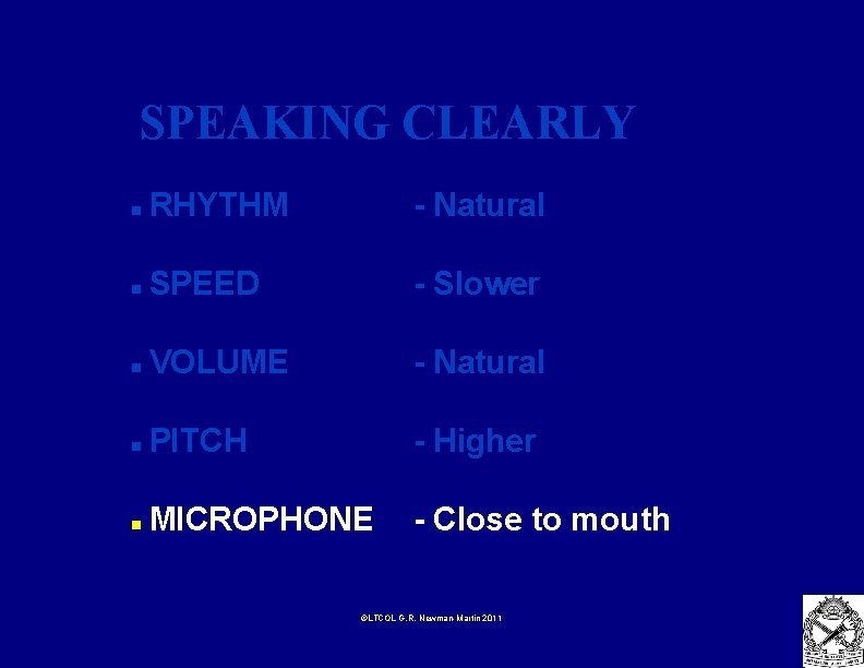 SPEAKING CLEARLY n RHYTHM - Natural n SPEED - Slower n VOLUME - Natural