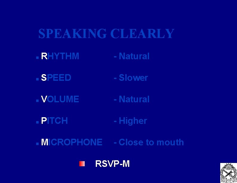 SPEAKING CLEARLY n RHYTHM - Natural n SPEED - Slower n VOLUME - Natural