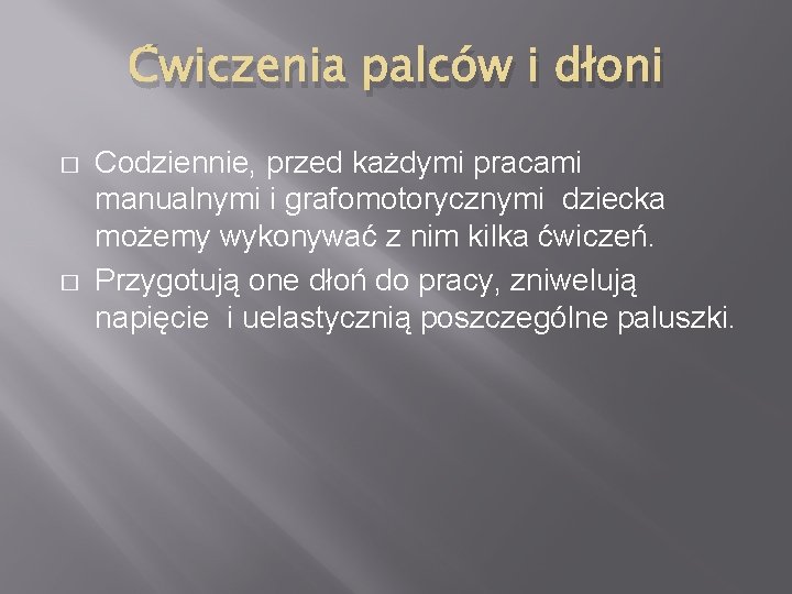 Ćwiczenia palców i dłoni � � Codziennie, przed każdymi pracami manualnymi i grafomotorycznymi dziecka