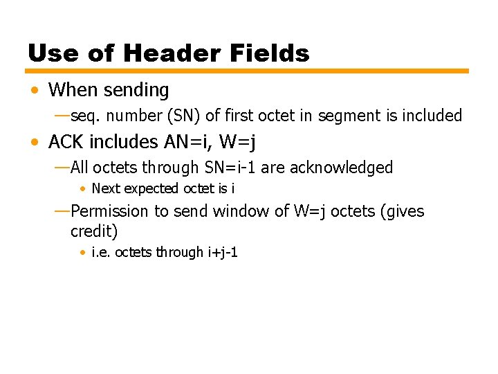 Use of Header Fields • When sending —seq. number (SN) of first octet in