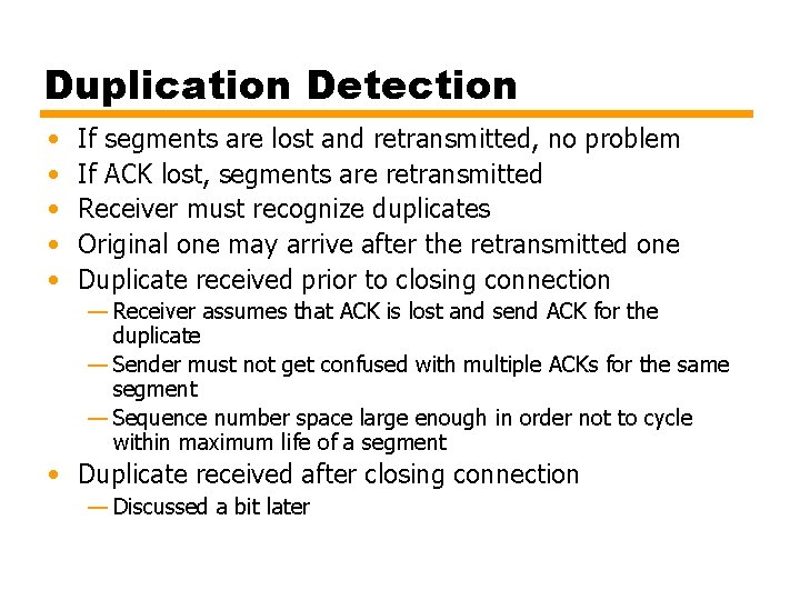 Duplication Detection • • • If segments are lost and retransmitted, no problem If