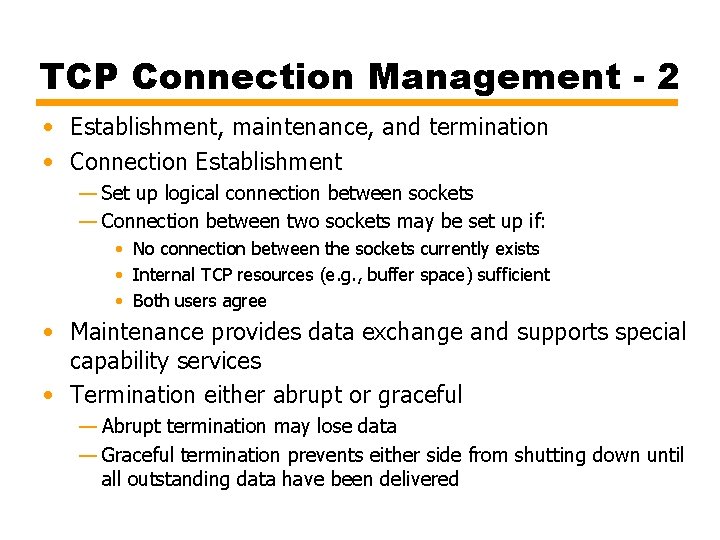 TCP Connection Management - 2 • Establishment, maintenance, and termination • Connection Establishment —