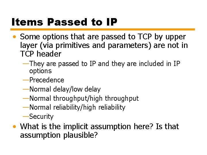 Items Passed to IP • Some options that are passed to TCP by upper