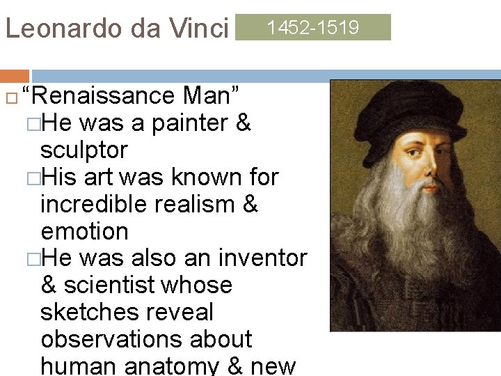 Leonardo da Vinci 1452 -1519 “Renaissance Man” �He was a painter & sculptor �His