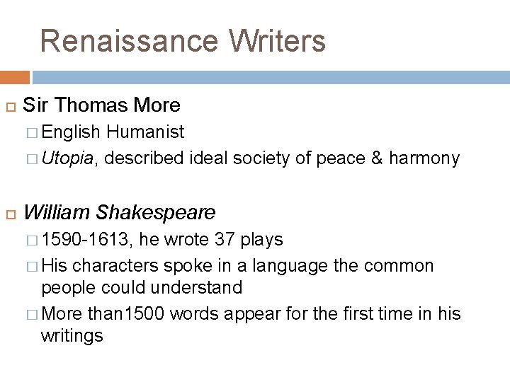 Renaissance Writers Sir Thomas More � English Humanist � Utopia, described ideal society of