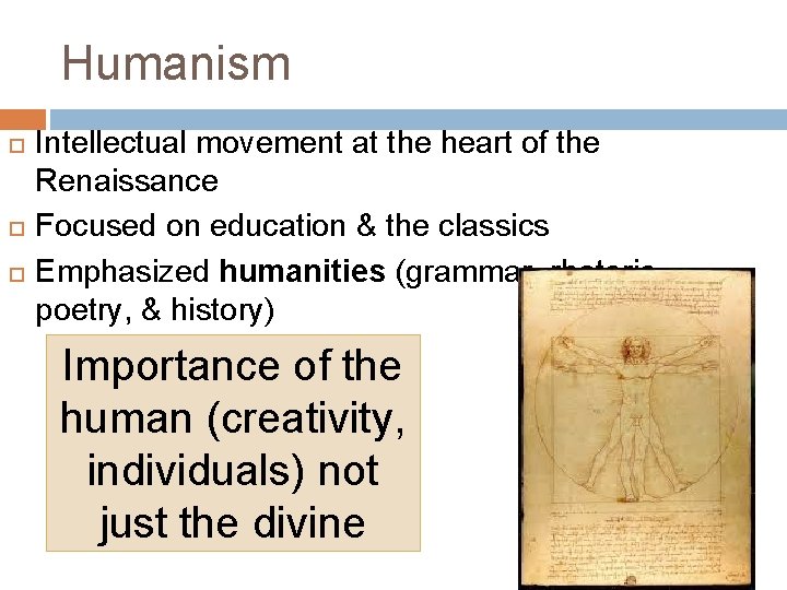 Humanism Intellectual movement at the heart of the Renaissance Focused on education & the