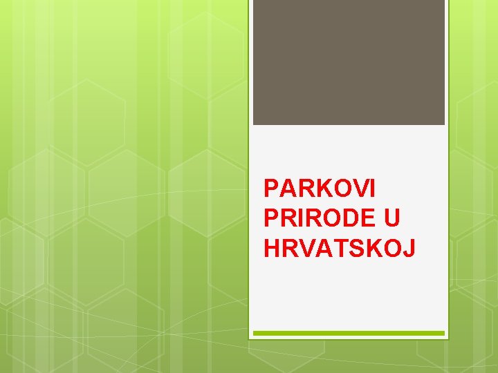 PARKOVI PRIRODE U HRVATSKOJ 