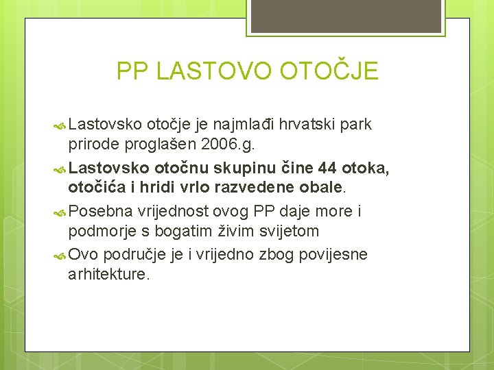 PP LASTOVO OTOČJE Lastovsko otočje je najmlađi hrvatski park prirode proglašen 2006. g. Lastovsko