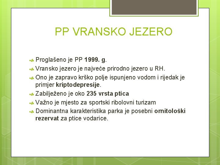 PP VRANSKO JEZERO Proglašeno je PP 1999. g. Vransko jezero je najveće prirodno jezero