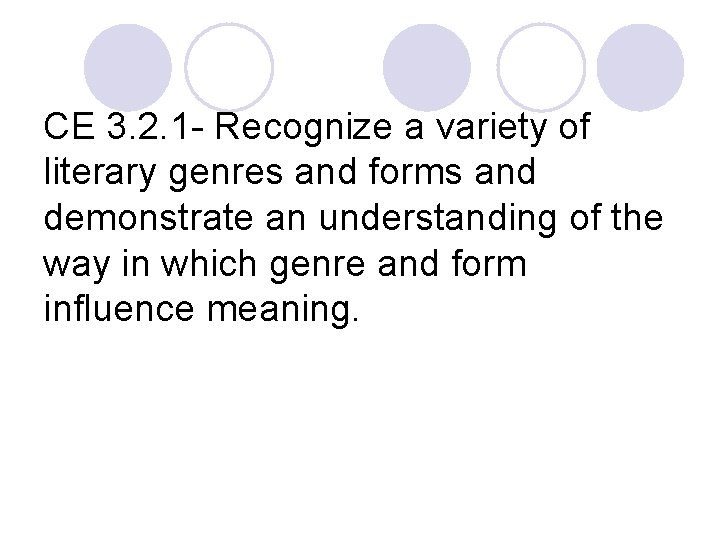 CE 3. 2. 1 - Recognize a variety of literary genres and forms and