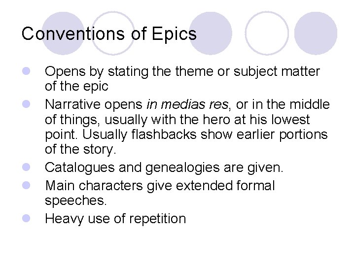 Conventions of Epics l Opens by stating theme or subject matter of the epic