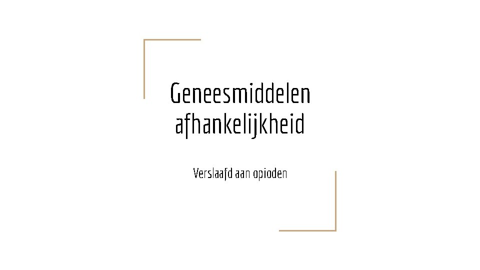 Geneesmiddelen afhankelijkheid Verslaafd aan opioden 