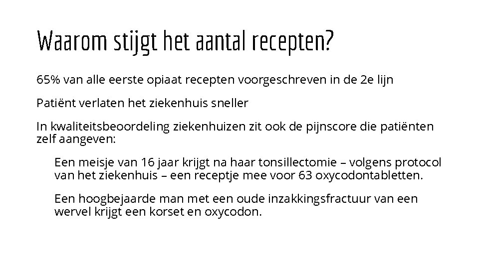 Waarom stijgt het aantal recepten? 65% van alle eerste opiaat recepten voorgeschreven in de