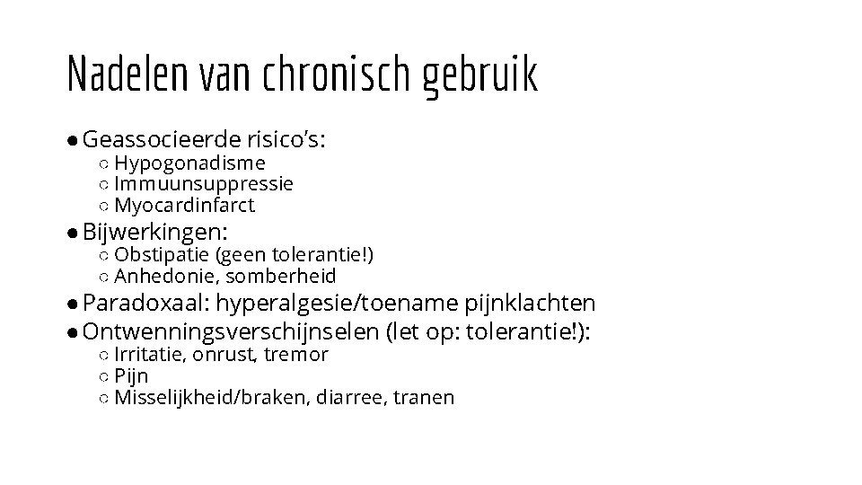 Nadelen van chronisch gebruik ●Geassocieerde risico’s: ○ Hypogonadisme ○ Immuunsuppressie ○ Myocardinfarct ●Bijwerkingen: ○