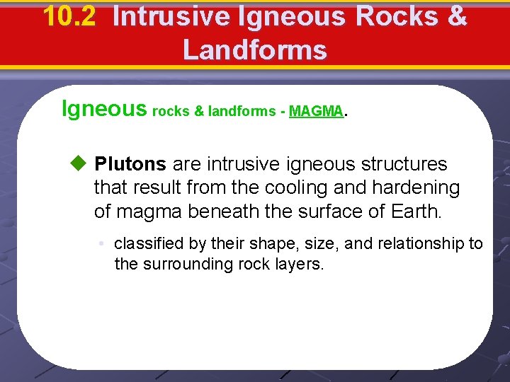 10. 2 Intrusive Igneous Rocks & Landforms Igneous rocks & landforms - MAGMA. u