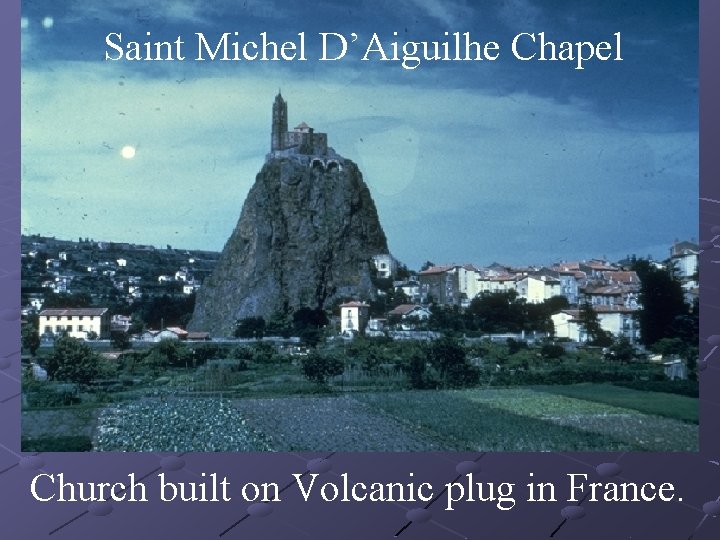 Saint Michel D’Aiguilhe Chapel Church built on Volcanic plug in France. 