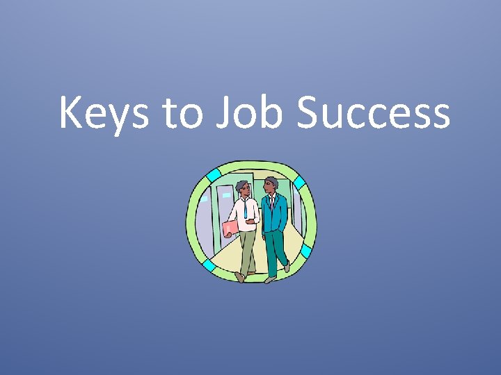 Keys to Job Success 