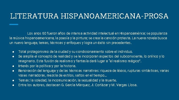 LITERATURA HISPANOAMERICANA-PROSA Los anos 60 fueron años de intensa actividad intelectual en Hispanoamérica; se
