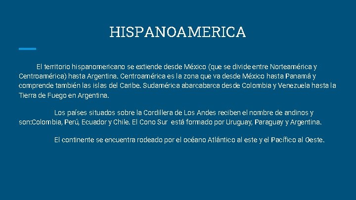 HISPANOAMERICA El territorio hispanomericano se extiende desde México (que se divide entre Norteamérica y